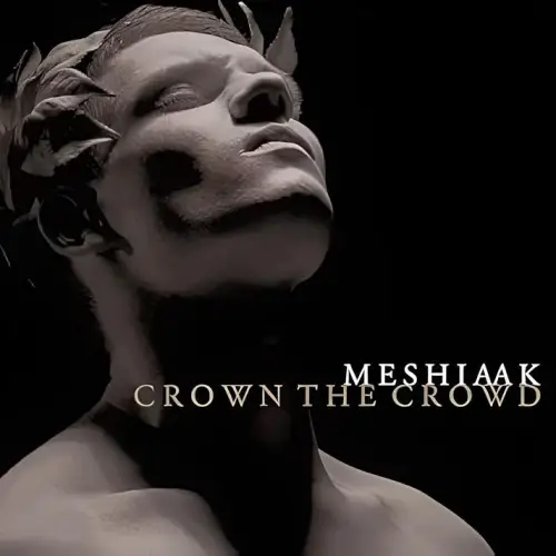 Meshiaak : Crown the Crowd